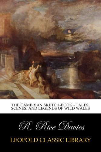 The Cambrian Sketch-Book - Tales, Scenes, and Legends of Wild Wales poster