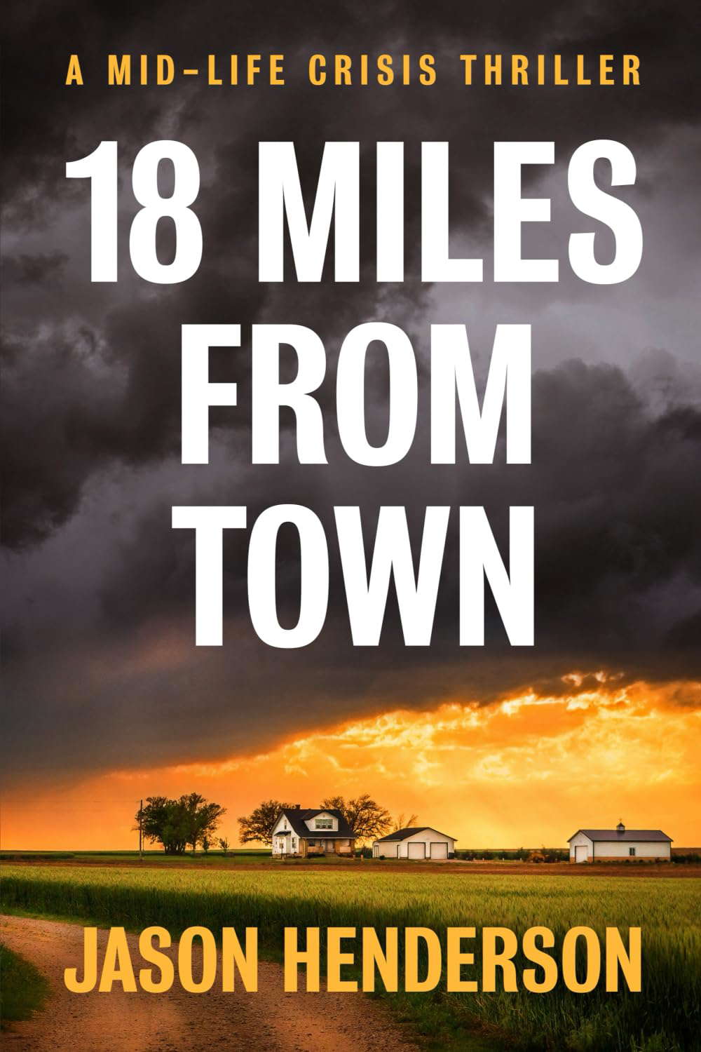 18 Miles from Town: A Midlife Crisis Thriller (Midlife Crisis Thrillers) poster