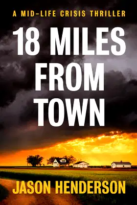 18 Miles from Town: A Midlife Crisis Thriller (Midlife Crisis Thrillers) poster