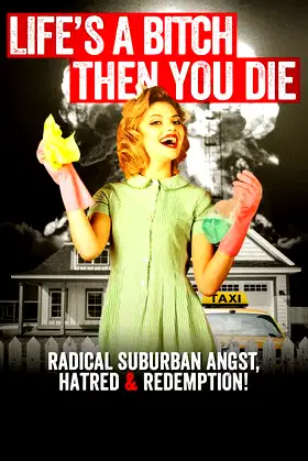 Life's a Bitch Then You Die poster