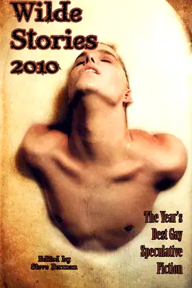 Wilde Stories 2010: The Year's Best Gay Speculative Fiction poster
