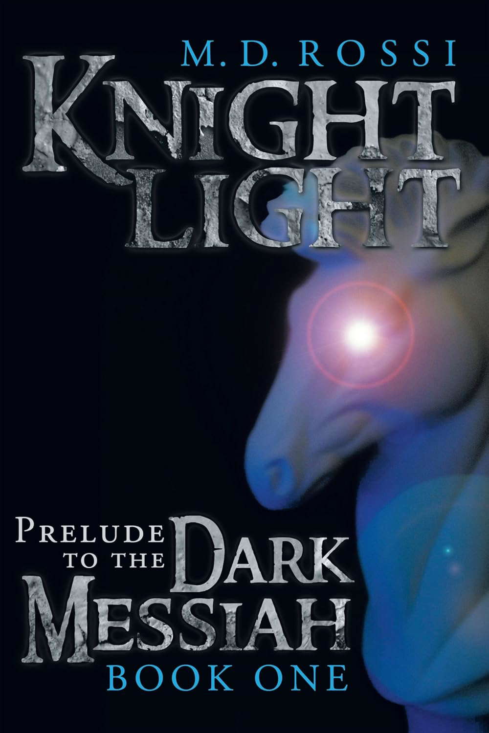 Knightlight: Prelude to the Dark Messiah - Book One poster