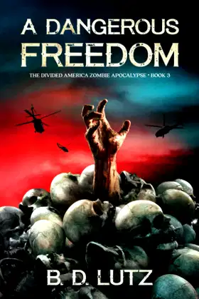 A Dangerous Freedom: The Divided America Zombie Apocalypse Book 3 poster