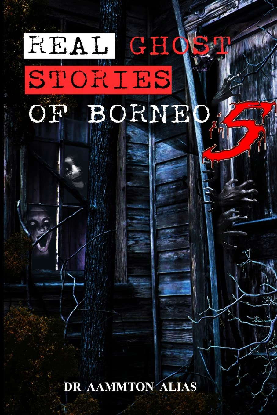 Real Ghost Stories of Borneo 5: Real First Accounts of Ghost Encounters poster