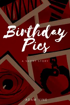 Birthday Pics: A Short Story poster