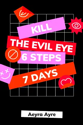 Kill The Evil Eye: 6 Steps - 7 Days poster