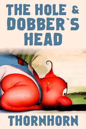 The Hole And Dobber's Head (Thornhorn Southern Gothic) poster
