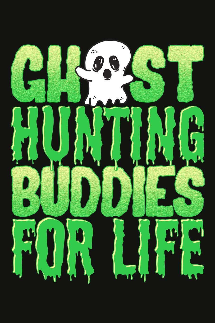 Ghost Hunting Buddies For Life poster