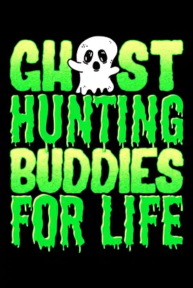 Ghost Hunting Buddies For Life poster