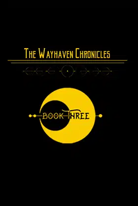 Wayhaven Chronicles: Book Three poster