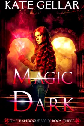 Magic Dark: Paranormal Romance (Irish Rogue Series) poster
