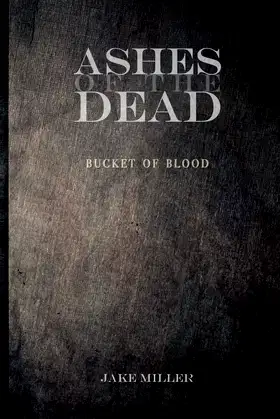 Ashes of the Dead - Bucket of Blood poster