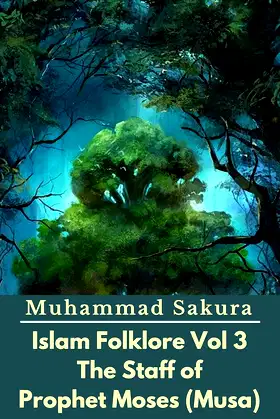 Islam Folklore Vol 3 The Staff of Prophet Moses (Musa) poster