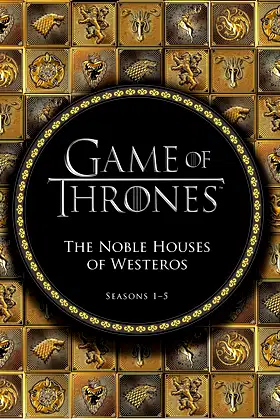 Game of Thrones: The Noble Houses of Westeros: Seasons 1-5 poster