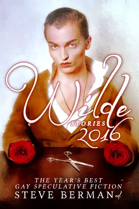 Wilde Stories 2016: The Year's Best Gay Speculative Fiction poster