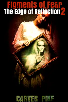 Figments of Fear: The Edge of Reflection: Book 2 poster