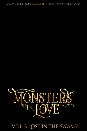 Monsters in Love: Lost in the Swamp: A Paranormal Monster Romance Anthology poster