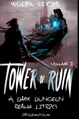 Tower of Ruin: Volume I: A Dark Dungeon Realm LitRPG poster