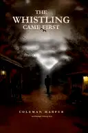 The Whistling Came First poster