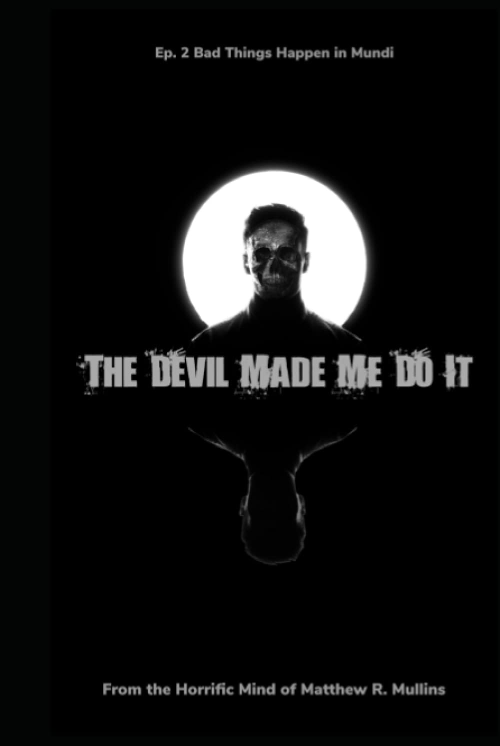 The Devil Made Me Do It: Ep. 2 Bad Things Happen in Mundi poster