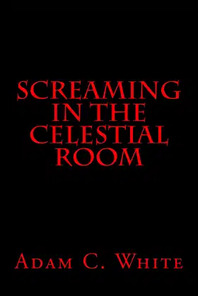Screaming in the Celestial Room poster