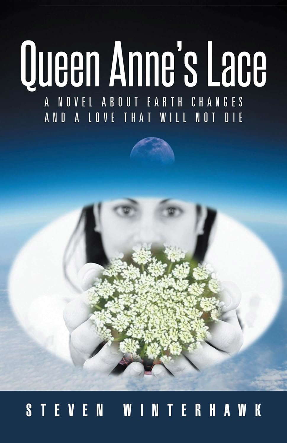 Queen Anne's Lace: A Novel About Earth Changes and a Love That Will Not Die poster