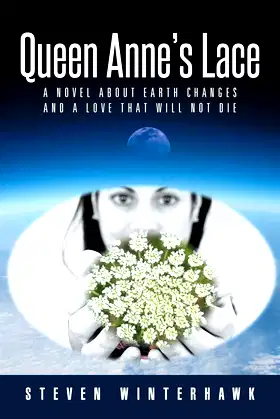 Queen Anne's Lace: A Novel About Earth Changes and a Love That Will Not Die poster