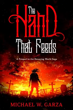 The Hand That Feeds: A Prequel to the Decaying World Saga poster
