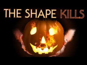 The Shape Kills - A Halloween Fan Film poster
