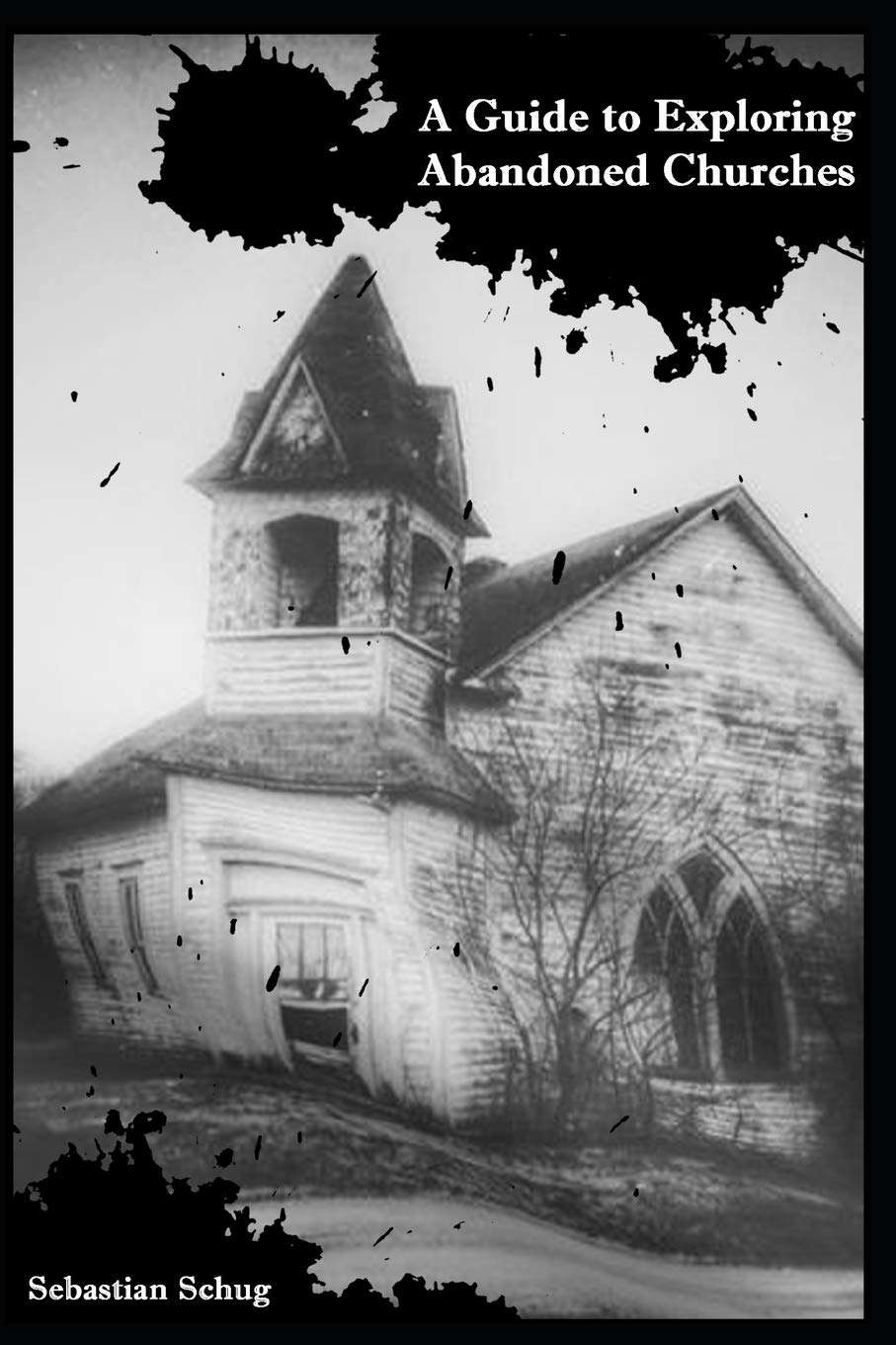 A Guide to Exploring Abandoned Churches poster