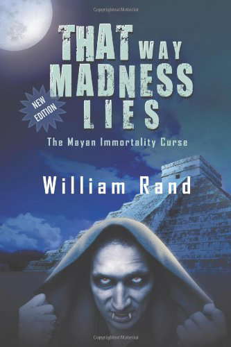 That Way Madness Lies: The Mayan Immortality Curse poster