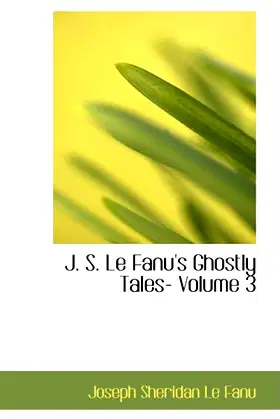 J. S. Le Fanu's Ghostly Tales- Volume 3 poster