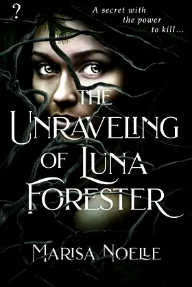 The Unraveling of Luna Forester: A dark fantasy fairytale retelling poster
