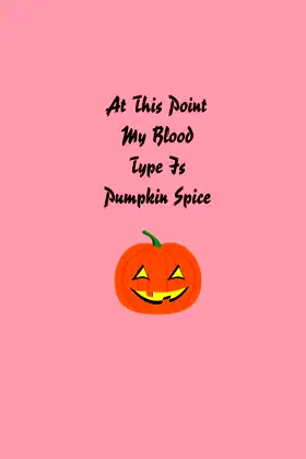 At This Point My Blood Type Is Pumpkin Spice: Lined Halloween Notebook poster