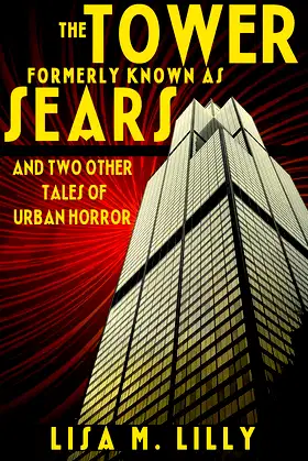 The Tower Formerly Known as Sears and Two Other Tales of Urban Horror poster
