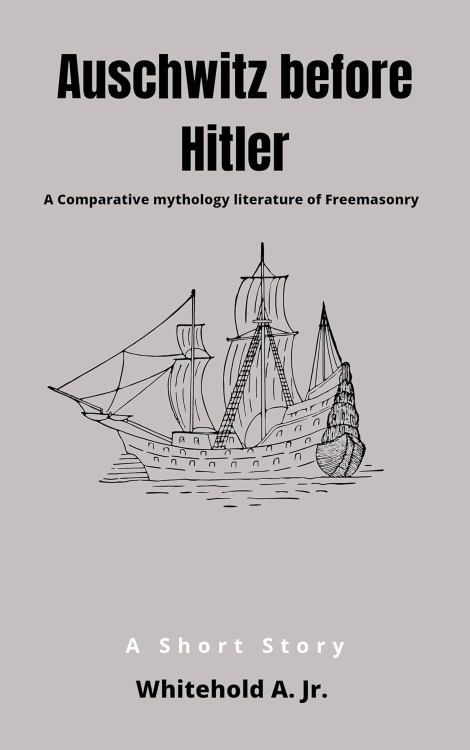 Auschwitz before hitler: A Comparative mythology literature of Freemasonry poster
