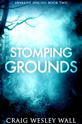 Stomping Grounds: A Horror Novel (Invasive Species) poster