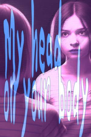 My Head On Your Body poster