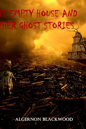 The Empty House And Other Ghost Stories (Annotated) (Classic Retrospective) poster