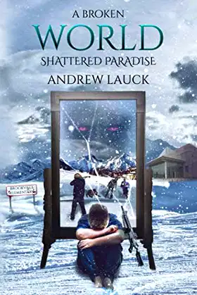 A Broken World: Shattered Paradise (The Broken World Series) poster