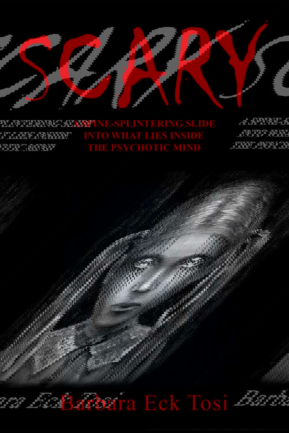 Scary: A Spine-Splintering Slide into What Lies Inside the Psychotic Mind poster