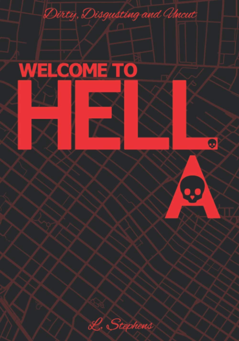WELCOME TO HELL.A.: Dirty, Disgusting and Uncut poster