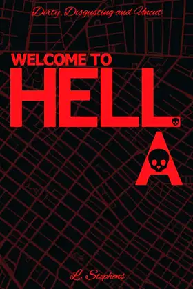 WELCOME TO HELL.A.: Dirty, Disgusting and Uncut poster
