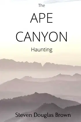 The Ape Canyon Haunting (Bigfoot Stories) poster