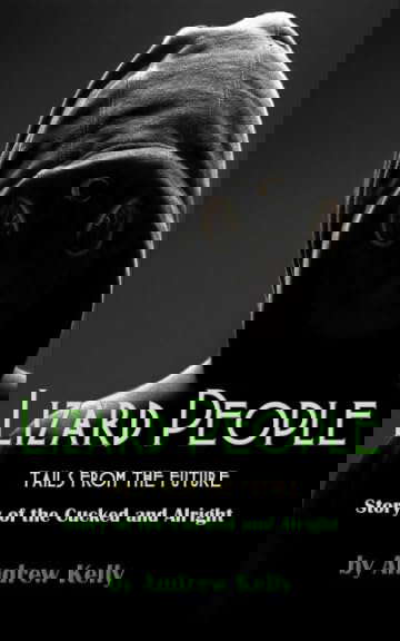 Lizard People - Tails from the Future: Story of the Cucked and the Alright poster