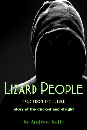 Lizard People - Tails from the Future: Story of the Cucked and the Alright poster