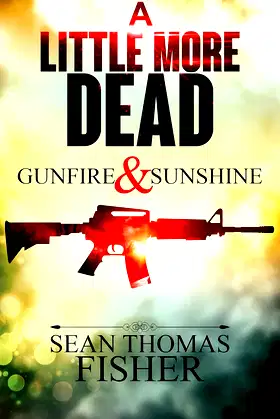 A Little More Dead: Gunfire & Sunshine (Dead Series Book 2) poster