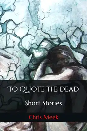 To Quote The Dead: Short Stories poster
