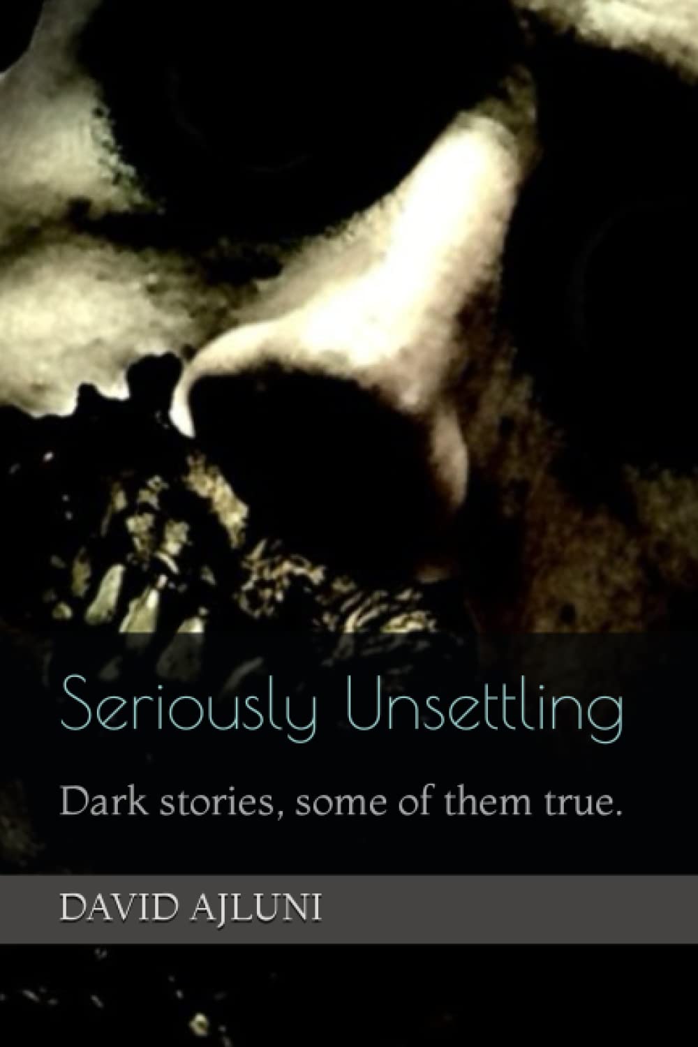 Seriously Unsettling: Dark stories, some of them true. poster