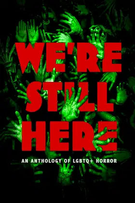 We're Still Here: An Anthology of LGBTQ+ Horror poster
